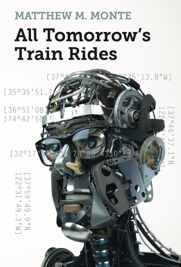 All Tomorrow's Train Rides by Matthew M. Monte