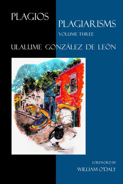 Plagios/Plagiarisms, Volume Three by Ulalume González de León