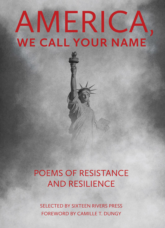 America, We Call Your Name: Poems of Resistance and Resilience