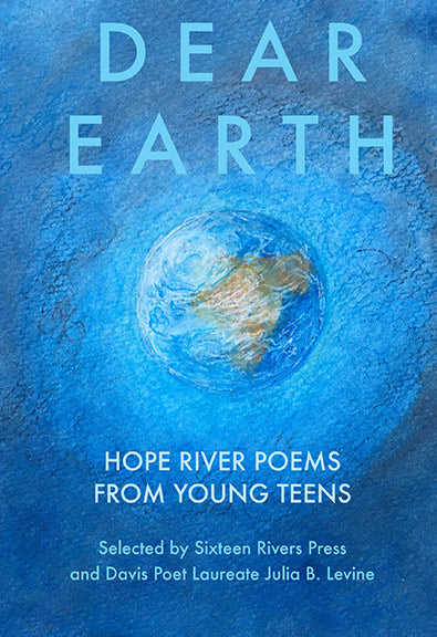 Dear Earth: Hope River Poems From Young Teens