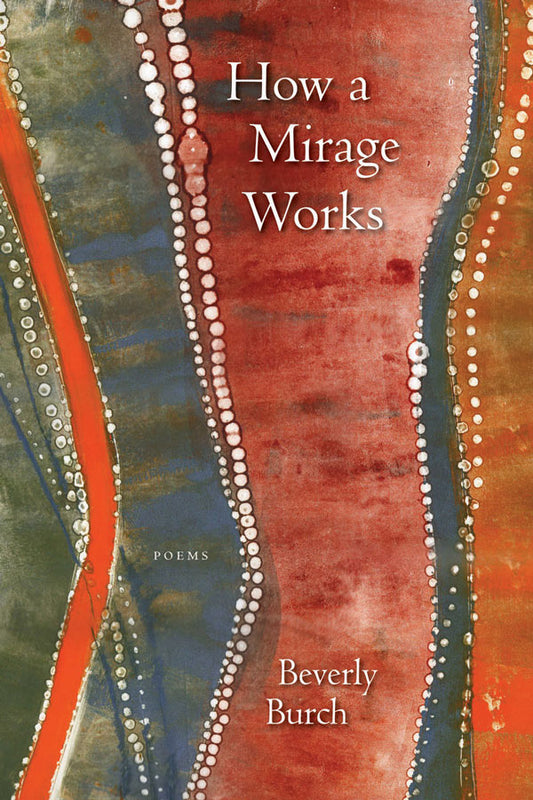 How a Mirage Works by Beverly Burch