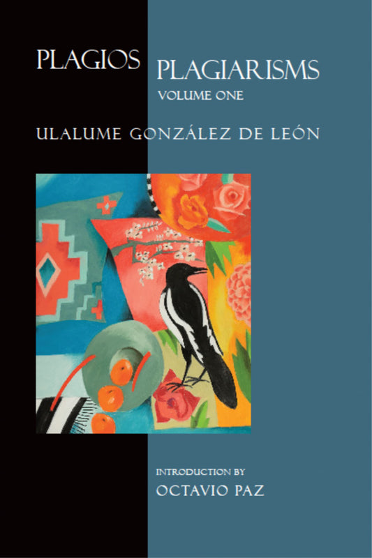 Plagios/Plagiarisms, Volume One by Ulalume Gonzalez De León