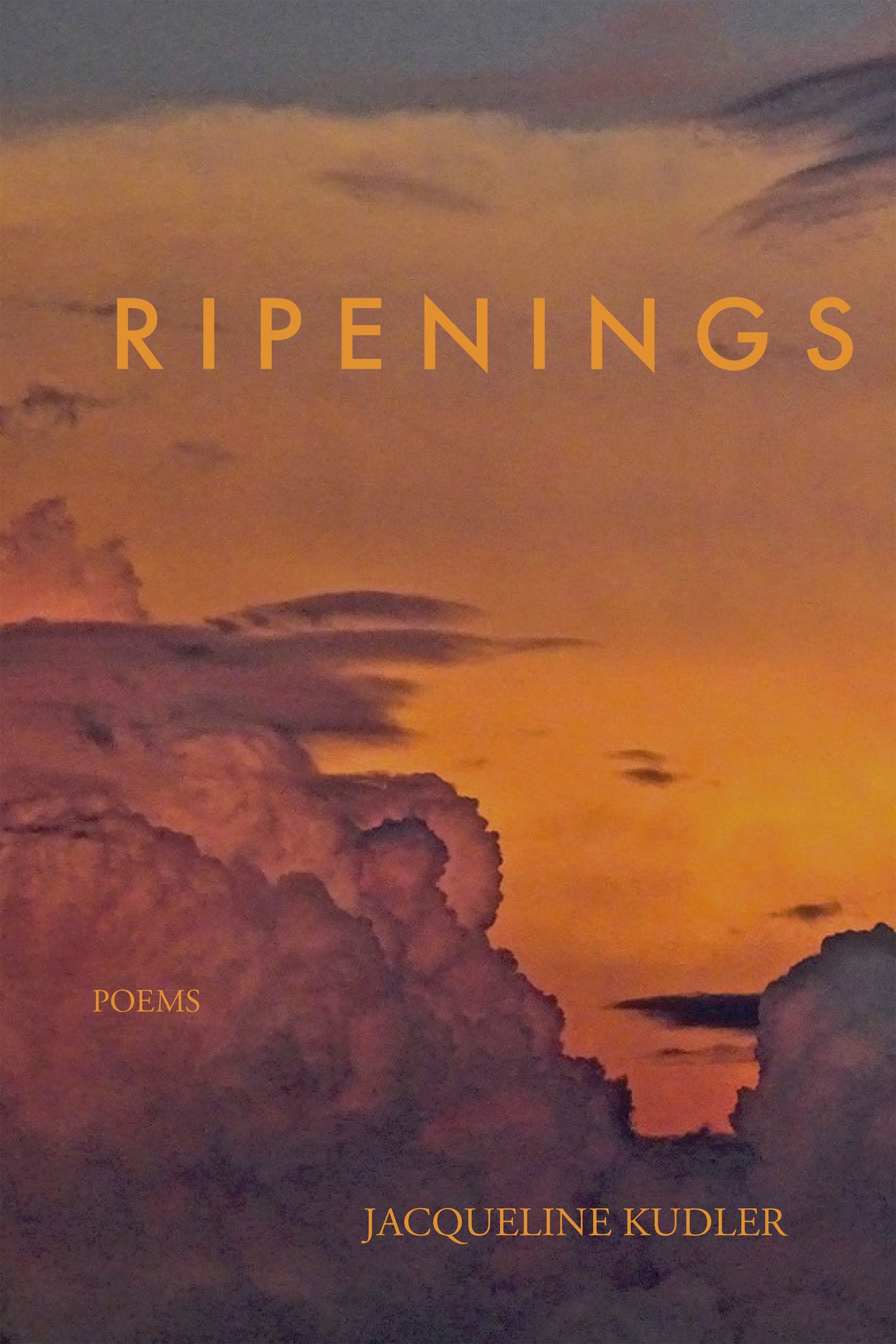 Ripenings, by Jacqueline Kudler