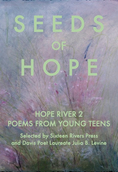 Seeds of Hope: Hope River 2, Poems from Young Teens