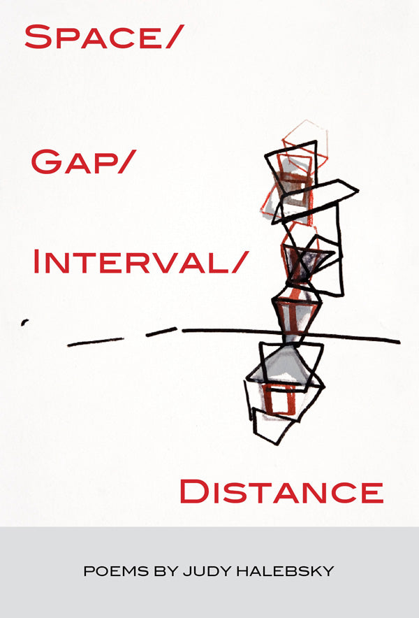 Space/Gap/Interval/Distance by Judy Halebsky