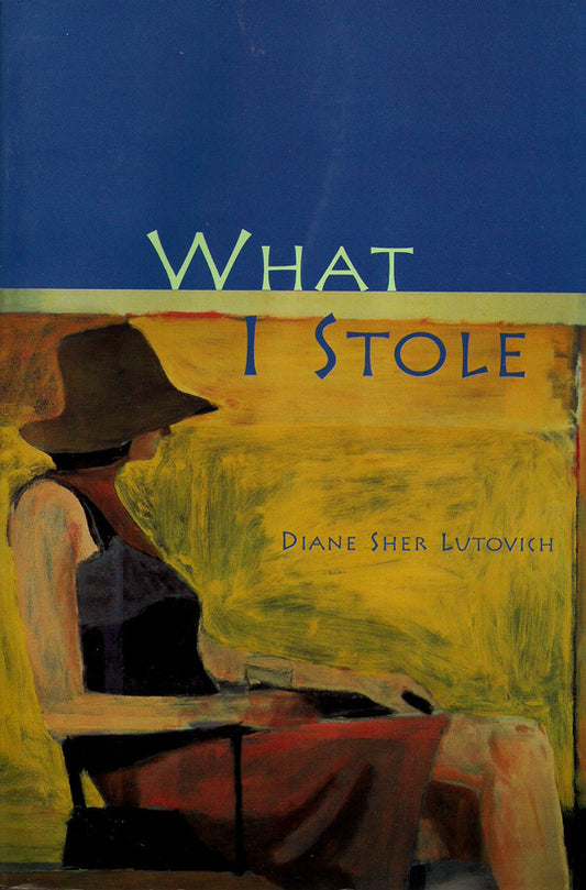 What I Stole by Diane Sher Lutovich